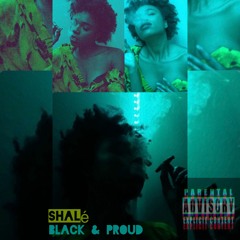 Shalé- Black & Proud