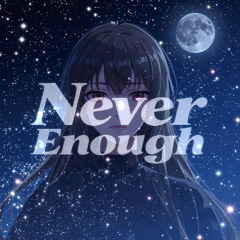 Never Enough