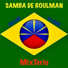 🇧🇷SAMBA DE ROULMAN🇷🇪 (MixTerio Transition)