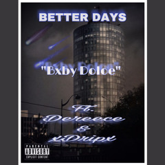 Bxby Doloe - Better Days Ft. Dereece & xDripx (Prod. NoJoebeatz)