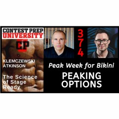 PEAK WEEK FOR BIKINI:  PEAKING OPTIONS - CONTEST PREP UNIVERSITY #374