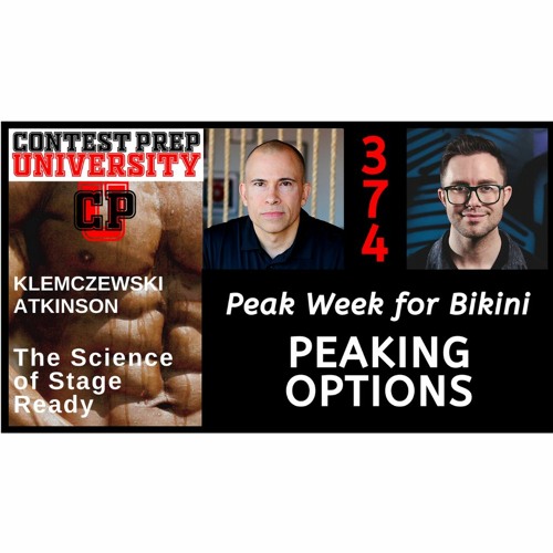 PEAK WEEK FOR BIKINI:  PEAKING OPTIONS - CONTEST PREP UNIVERSITY #374