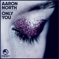 Aaron North - Only You (Radio Edit)
