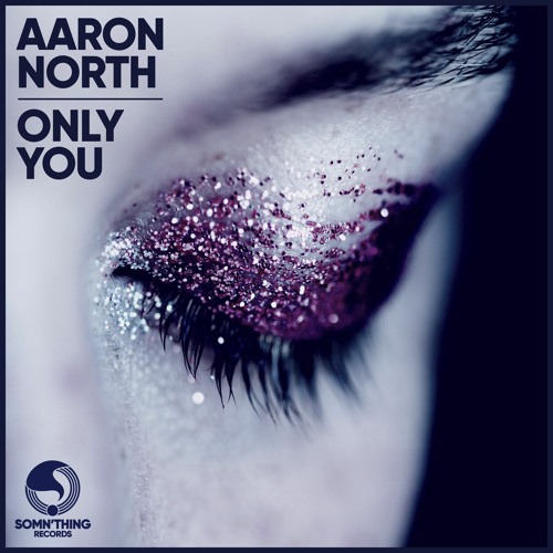 Aaron North - Only You (Radio Edit)