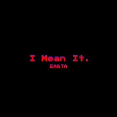 EASTA - I Mean It