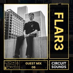 Circuit Sounds Guest Mix 06 - Flar3