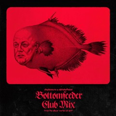 Alphabethead & Displeasure - Bottomfeeder [Club Mix]