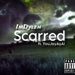 ImDylen - Scarred Ft. YouJayAyAl