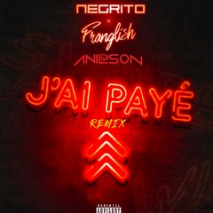 Dj Anilson - J'ai Payé (Negrito Ft Franglish) Remix Afro