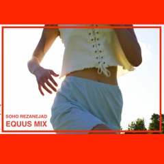 Soho Rezanejad presents: Equus Mix