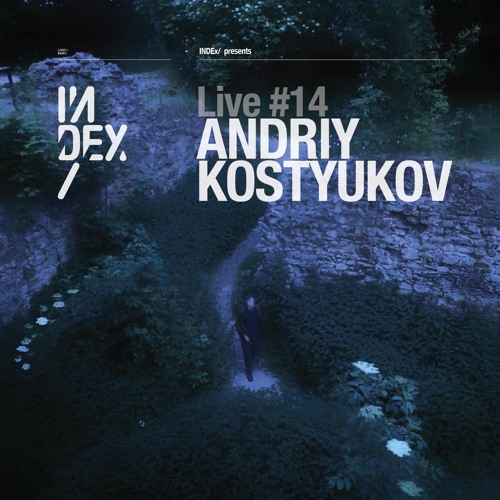 INDEx Live #14 - Andriy Kostyukov