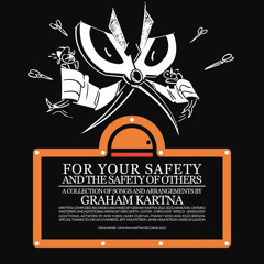 For Your Safety And The Safety Of Others - Full Album ( by Graham Kartna )