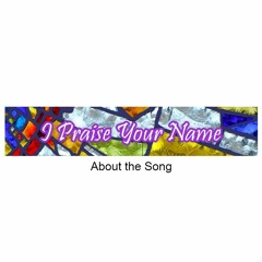 I Praise Your Name - About the Song