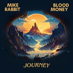 Mike Rabbit & BloodMoney - Journey