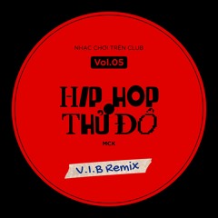 HIP HOP THỦ ĐÔ - MCK (V.I.B Remix)