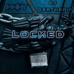 MWHY X DJ DEATHGRIP - LOCKED