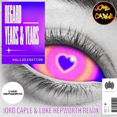 Regard, Years & Years - Hallucination (Jord Caple & Luke Hepworth Remix)