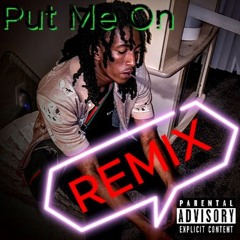 Put Me On Remix