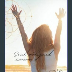 [EBOOK] 📕 Soul Aligned 2024 Planner: Using elements from the Universe to support a life of flow an