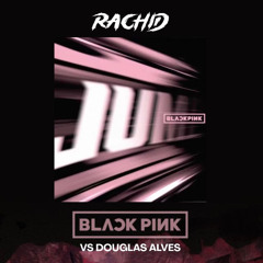 JUMP - BlackPink vs. Douglas Alves (Rachidd Barros PVT Mash) FREE DOWNLOAD