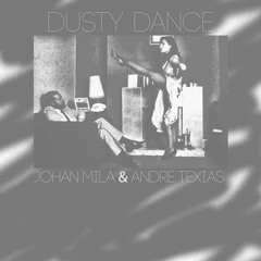 Johan Mila & Andre Texias - Dusty Dance (Stevie R & Parisinos Remix)