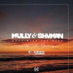 Mully & Shvman with Hannah Gracelynn - Gone With The Wind (Eximinds Remix)