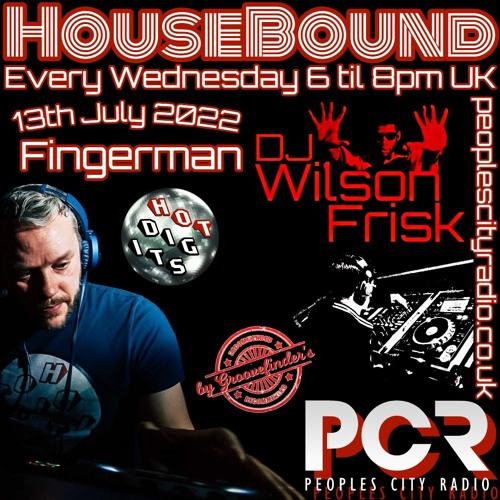 HouseBound 13th July 2022 .. Ft. Fingerman (Hot Digits)