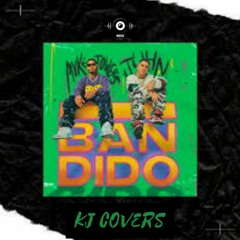 BANDIDO - MYKE TOWERS FT JUHN (KJ COVER)