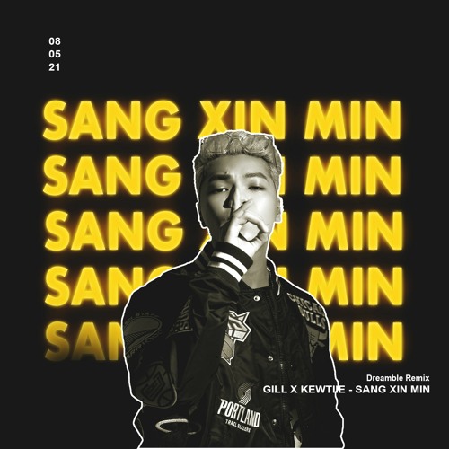 GILL X KEWTIIE - SANG XỊN MỊN (DREAMBLE REMIX)