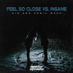 Feel So Close Vs. Insane (Gin And Sonic Mashup)