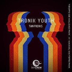 Tronik Youth - Twin Freaks  [Skycrew Records]