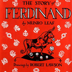 download EPUB ✉️ The Story of Ferdinand by  Munro Leaf &  Robert Lawson EBOOK EPUB KI