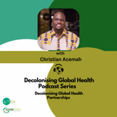 Episode 2 - Decolonising Global Health Partnerships