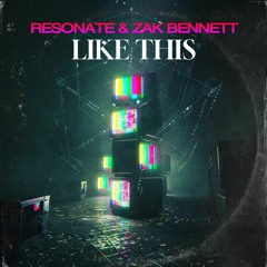Like This - Resonate & Zak Bennett