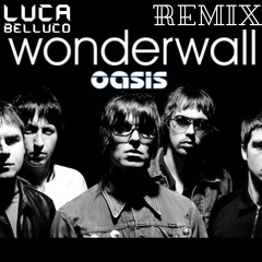 Oasis - Wonderwall ( Luca Belluco Remix )