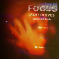John Summit - Focus ft. Cloves (Solstice (AU) Remix)