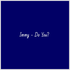 Immy - Do You?