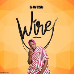 G-West - Wire(Prod By Apya)