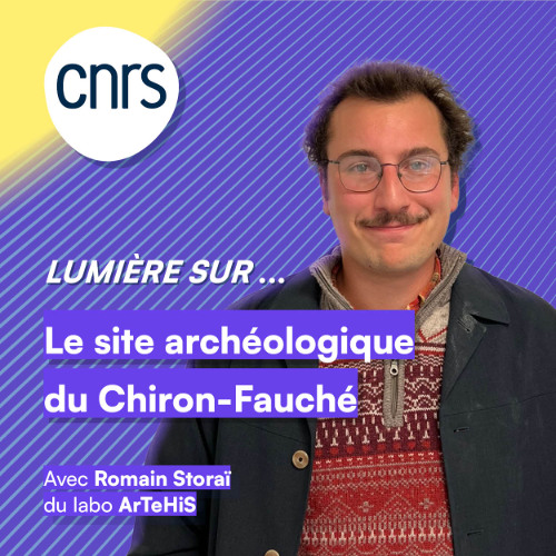 Lumière sur... Le site archéologique du Chiron-Fauché