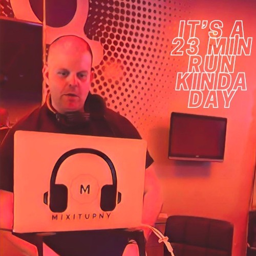 It's A 23 Min Run Kinda Day