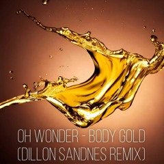 Oh Wonder - Body Gold (Dillon Sandnes Remix)