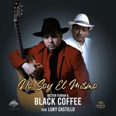 " No Soy El Mismo " Hector Ferran & Black Coffee  Feat. Luky Castillo