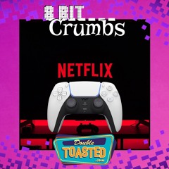 8 BIT CRUMBS - 07 - 15 - 2021