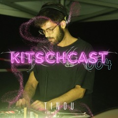 KITSCHCAST004 - Tinou