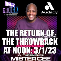 MISTER CEE THE RETURN OF THE THROWBACK AT NOON 94.7 THE BLOCK NYC 3/1/23
