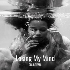 Onur Tezel - Losing My Mind