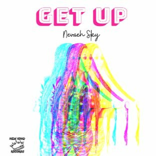 Get Up. Nevaeh Sky
