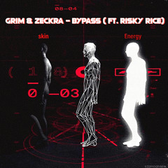 GRIM & ZECKRA - Bypass (ft. Risky Rice)