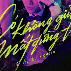 Trúc Nhân - Có Không Giữ Mất Đừng Tìm [T K L remix]
