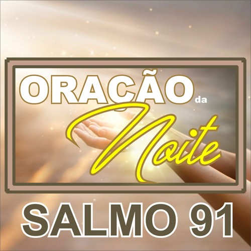 Stream episode Oração Da Noite , Oração Com O Salmo 91 by Pedro Henrique  podcast | Listen online for free on SoundCloud